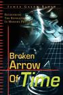 Broken Arrow of Time: Rethinking the Revolution in Modern Physics Cover Image