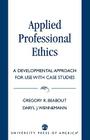 Applied Professional Ethics: A Developmental Approach for Use With Case Studies Cover Image
