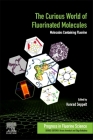 The Curious World of Fluorinated Molecules: Molecules Containing Fluorine Volume 6 (Progress in Fluorine Science #6) By Konrad Seppelt (Editor) Cover Image