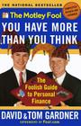 The Motley Fool You Have More Than You Think: The Foolish Guide to Personal Finance By David Gardner, Tom Gardner Cover Image