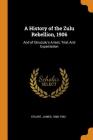 A History of the Zulu Rebellion, 1906: And of Dinuzulu's Arrest, Trial, and Expatriation Cover Image