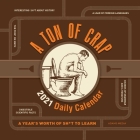 A Ton of Crap 2021 Daily Calendar: A Year's Worth of Sh*t to Learn Cover Image