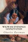 Wigwam Evenings (annotated) By Charles Eastman Cover Image