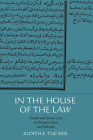 In the House of the Law: Gender and Islamic Law in Ottoman Syria and Palestine By Judith E. Tucker Cover Image