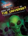 Are We Alone in the Universe? Theories about Intelligent Life on Other Planets By Tom Jackson Cover Image