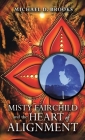 Misty Fairchild and the Heart of Alignment By Michael D. Brooks Cover Image