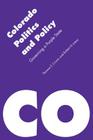 Colorado Politics and Policy: Governing a Purple State (Politics and Governments of the American States) By Thomas E. Cronin, Robert D. Loevy Cover Image