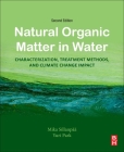 Natural Organic Matter in Water: Characterization, Treatment Methods, and Climate Change Impact By Mika Sillanpää, Yuri Park Cover Image