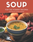 Top 350 Yummy Soup Recipes: A Yummy Soup Cookbook for All Generation By Dawn Sommer Cover Image