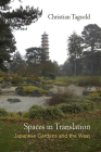 Spaces in Translation: Japanese Gardens and the West (Penn Studies in Landscape Architecture) By Christian Tagsold Cover Image