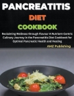 Pancreatitis Diet Cookbook: Reclaiming Wellness through Flavor A Nutrient-Centric Culinary Journey in the Pancreatitis Diet Cookbook for Optimal P By Amz Publishing Cover Image