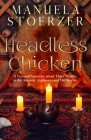 Headless Chicken: A Personal Narrative about Three Months in the Amazon, Ayahuasca and Old Stories By Manuela Stoerzer Cover Image