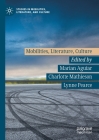 Mobilities, Literature, Culture By Marian Aguiar (Editor), Charlotte Mathieson (Editor), Lynne Pearce (Editor) Cover Image