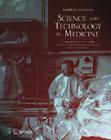 Science and Technology in Medicine: An Illustrated Account Based on Ninety-Nine Landmark Publications from Five Centuries Cover Image