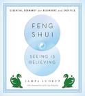 Feng Shui: Seeing Is Believing: Essential Geomancy for Beginners and Skeptics Cover Image