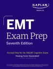 EMT Exam Prep, Seventh Edition: Focused Prep for the NREMT Cognitive Exam (Kaplan Test Prep) By Kaplan Medical Cover Image
