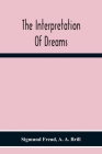 The Interpretation Of Dreams By Sigmund Freud, A. A. Brill Cover Image