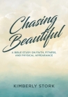 Chasing Beautiful: A Bible Study on Faith, Fitness, and Physical Appearance Cover Image
