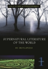 Supernatural Literature of the World [3 Volumes]: An Encyclopedia By Stefan Dziemianowicz (Editor), S. T. Joshi (Editor) Cover Image