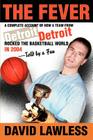 The Fever: A Complete Account of How a Team from Detroit Rocked the Basketball World in 2004--Told by a Fan By David Lawless Cover Image