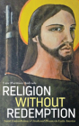 Religion Without Redemption: Social Contradictions and Awakened Dreams in Latin America By Luis Martinez Andrade, Luis Martinez Andrade Cover Image
