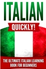 Italian Quickly!: The Ultimate Italian Learning Book for Beginners By Language Master Cover Image