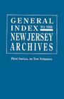 General Index to the Documents Relating to the Colonial History of the State of New Jersey. Archives of the State of New Jersey, First Series Cover Image