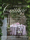 The Collected Cottage: Gardening, Gatherings, and Collecting at Chestnut Cottage Cover Image