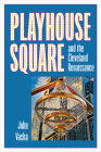 Playhouse Square and the Cleveland Renaissance By John Vacha Cover Image