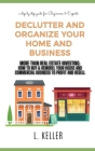 Declutter and Organize Your Home and Business: More then Real Estate Investing: How to buy & remodel your house and commercial space to profit and res Cover Image