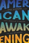 American Awakening: Eight Principles to Restore the Soul of America By John Kingston Cover Image