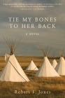 Tie My Bones to Her Back: A Novel Cover Image