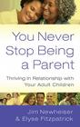 You Never Stop Being a Parent: Thriving in Relationship with Your Adult Children Cover Image