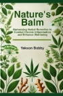 Nature's Balm: Harnessing Herbal Remedies to Combat Chronic Inflammation and Enhance Well-being By Yakson Bobby Cover Image