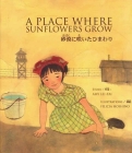 A Place Where Sunflowers Grow =: Sabaku Ni Saita Himawari By Amy Lee-Tai, Felicia Hoshino (Illustrator) Cover Image