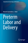 Preterm Labor and Delivery (Comprehensive Gynecology and Obstetrics) By Hiroshi Sameshima (Editor) Cover Image