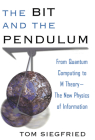 The Bit and the Pendulum: From Quantum Computing to M Theory--The New Physics of Information Cover Image