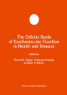 The Cellular Basis of Cardiovascular Function in Health and Disease (Developments in Molecular and Cellular Biochemistry #22) By Pawan K. Singal (Editor), Vincenzo Panagia (Editor), Grant N. Pierce (Editor) Cover Image