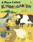 A Place Called Kindergarten By Jessica Harper, G. Brian Karas (Illustrator) Cover Image