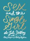 Sex and the Single Girl By Dr. Juli Slattery, Abby Ludvigson (Contributions by), Chelsey Nugteren (Contributions by) Cover Image