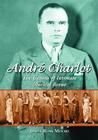 Andre Charlot: The Genius of Intimate Musical Revue By James Ross Moore Cover Image