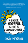 A Short, Hopeful Guide to Climate Change By Oisín McGann Cover Image