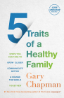 5 Traits of a Healthy Family: Steps You Can Take to Grow Closer, Communicate Better, and Change the World Together By Gary Chapman, Derek Chapman (Contributions by) Cover Image
