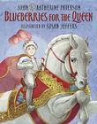 Blueberries for the Queen By Katherine Paterson, Susan Jeffers (Illustrator), John Paterson Cover Image