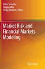 Market Risk and Financial Markets Modeling By Didier Sornette (Editor), Sergey Ivliev (Editor), Hilary Woodard (Editor) Cover Image