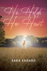 He Holds Her Heart By Sara Eddard Cover Image