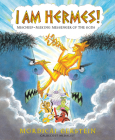 I Am Hermes!: Mischief-Making Messenger of the Gods Cover Image