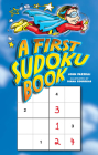 A First Sudoku Book (Dover Children's Activity Books) By John Pazzelli, Diana Zourelias (Illustrator) Cover Image