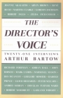 The Director's Voice: Twenty-One Interviews By Arthur Bartow Cover Image