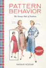 Pattern Behavior: The Seamy Side of Fashion By Natalie Kossar Cover Image